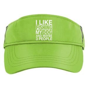 I Like Fishing My Dog Maybe Three People Funny Fishing Gift Adult Drive Performance Visor