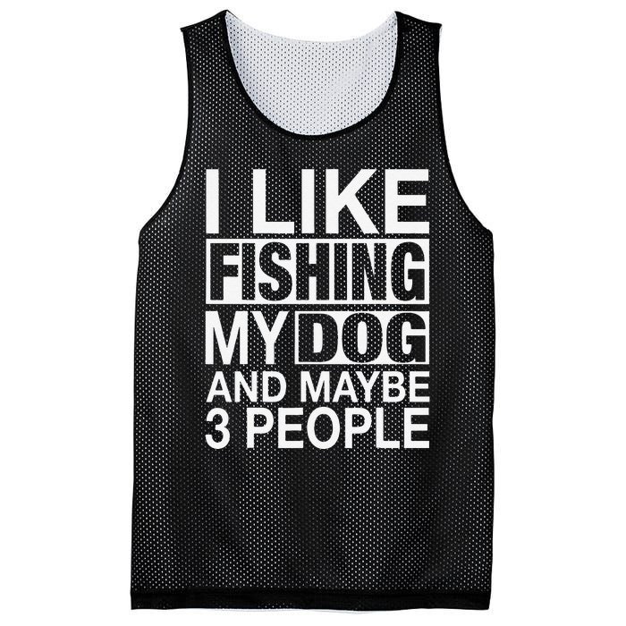 I Like Fishing My Dog Maybe Three People Funny Fishing Gift Mesh Reversible Basketball Jersey Tank