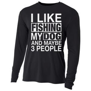 I Like Fishing My Dog Maybe Three People Funny Fishing Gift Cooling Performance Long Sleeve Crew