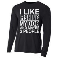 I Like Fishing My Dog Maybe Three People Funny Fishing Gift Cooling Performance Long Sleeve Crew