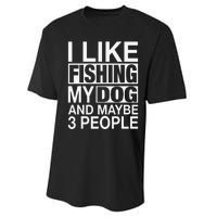 I Like Fishing My Dog Maybe Three People Funny Fishing Gift Performance Sprint T-Shirt