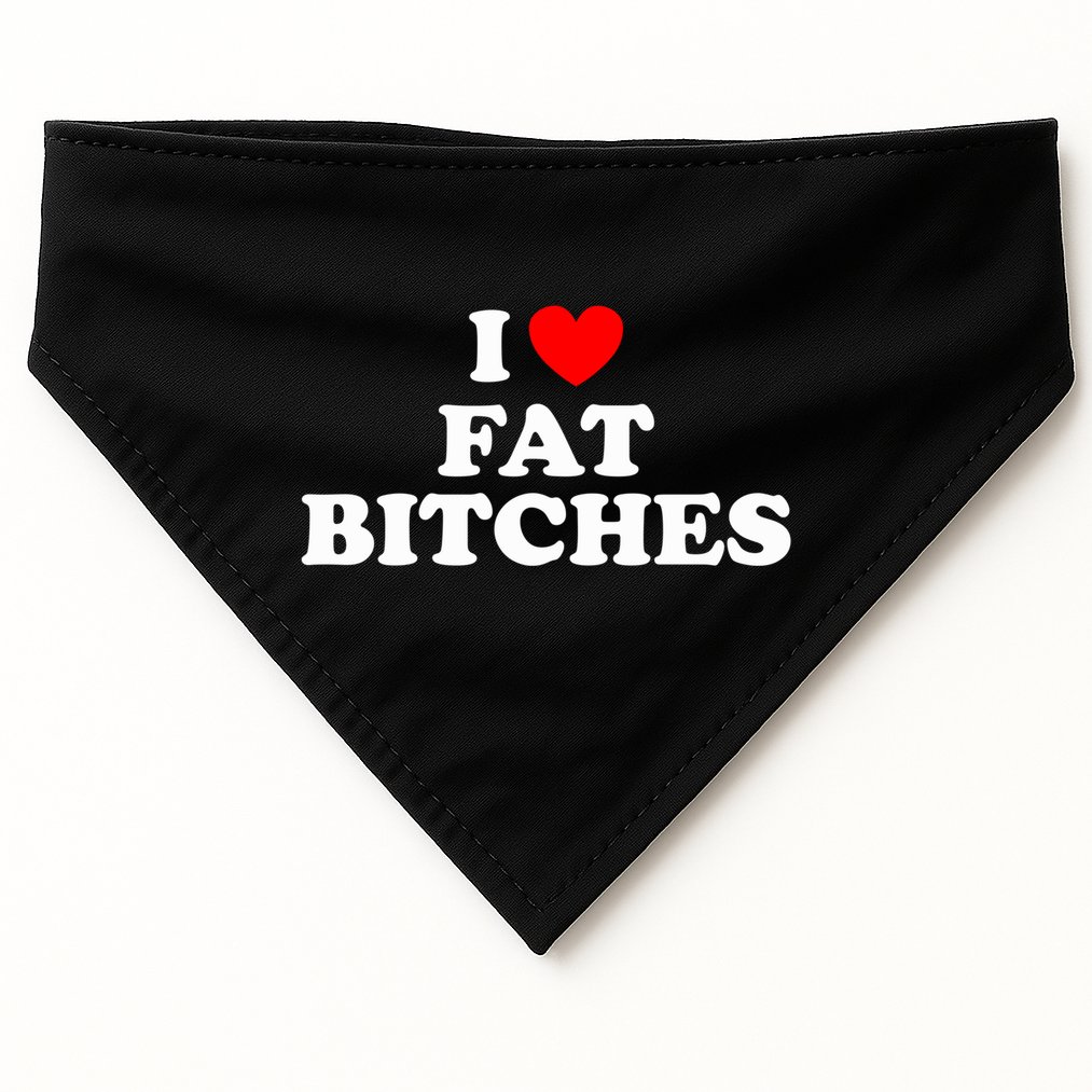 I Love Fat Bitches Great Gift USA-Made Doggie Bandana