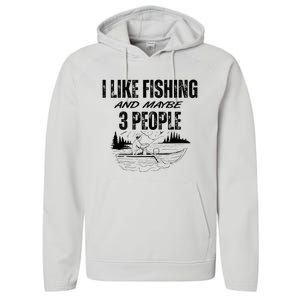 I Like Fishing And Maybe Three People Funny Fishing Performance Fleece Hoodie