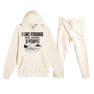 I Like Fishing And Maybe Three People Funny Fishing Premium Hooded Sweatsuit Set