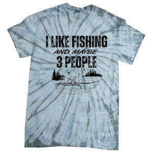 I Like Fishing And Maybe Three People Funny Fishing Tie-Dye T-Shirt