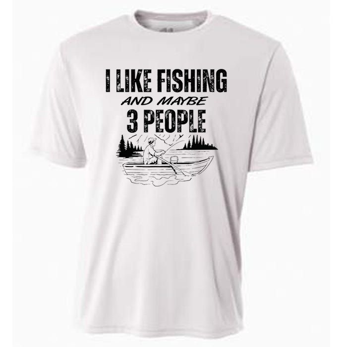 I Like Fishing And Maybe Three People Funny Fishing Cooling Performance Crew T-Shirt