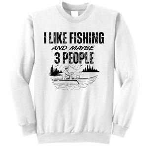 I Like Fishing And Maybe Three People Funny Fishing Sweatshirt