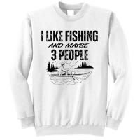 I Like Fishing And Maybe Three People Funny Fishing Sweatshirt