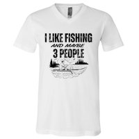 I Like Fishing And Maybe Three People Funny Fishing V-Neck T-Shirt