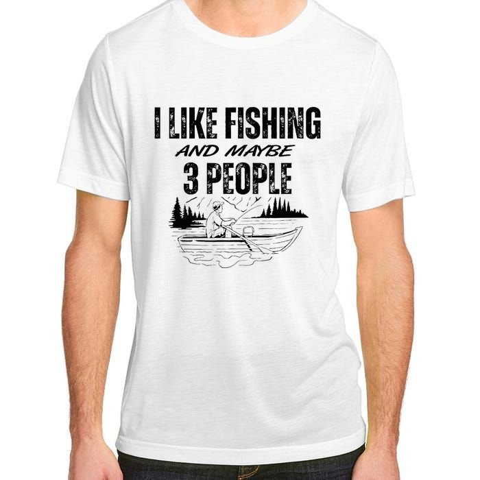 I Like Fishing And Maybe Three People Funny Fishing Adult ChromaSoft Performance T-Shirt