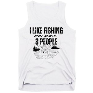 I Like Fishing And Maybe Three People Funny Fishing Tank Top