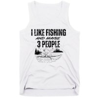 I Like Fishing And Maybe Three People Funny Fishing Tank Top