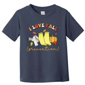 I Love Fall Prevention Socks Thanksgiving Autumn Quote Toddler T-Shirt