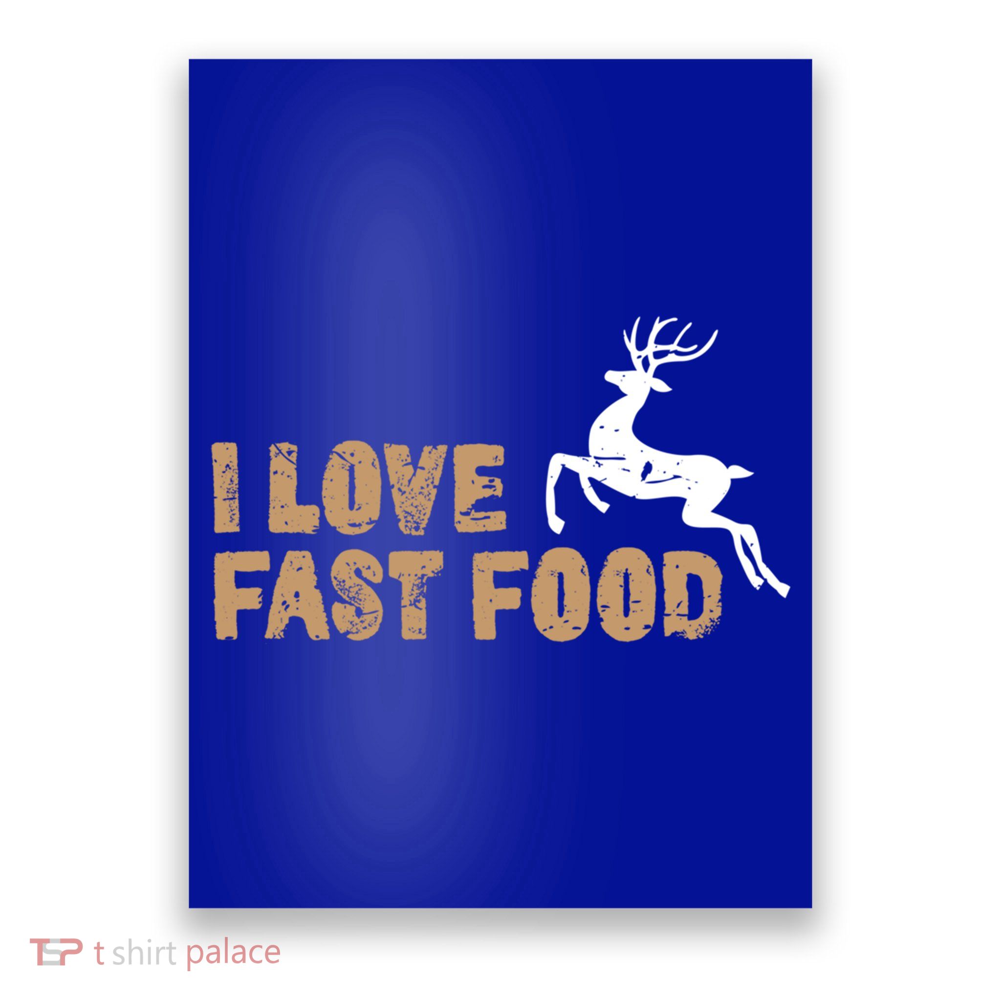 I Love Fast Food Hunting Deer Hunting Gift Poster