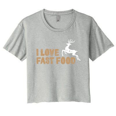 I Love Fast Food Hunting Deer Hunting Gift Women's Crop Top Tee