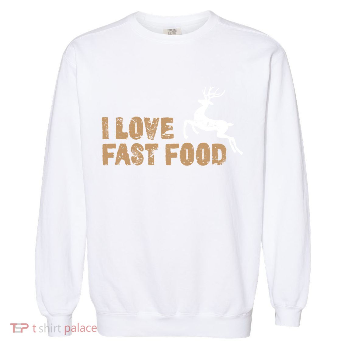 I Love Fast Food Hunting Deer Hunting Gift Garment-Dyed Sweatshirt