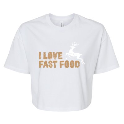 I Love Fast Food Hunting Deer Hunting Gift Bella+Canvas Jersey Crop Tee