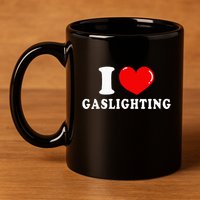 I Love Gaslighting 11oz C Handle Ceramic Mug