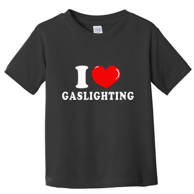 I Love Gaslighting Toddler T-Shirt