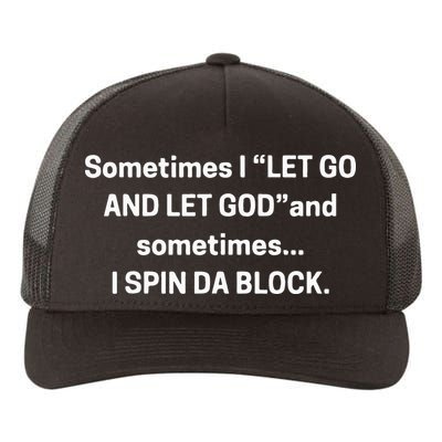 I Let Go And Let God And Sometimes I Spin Da Block Yupoong Adult 5-Panel Trucker Hat