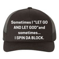 I Let Go And Let God And Sometimes I Spin Da Block Yupoong Adult 5-Panel Trucker Hat