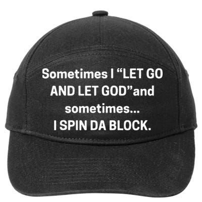 I Let Go And Let God And Sometimes I Spin Da Block 7-Panel Snapback Hat