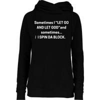 I Let Go And Let God And Sometimes I Spin Da Block Womens Funnel Neck Pullover Hood