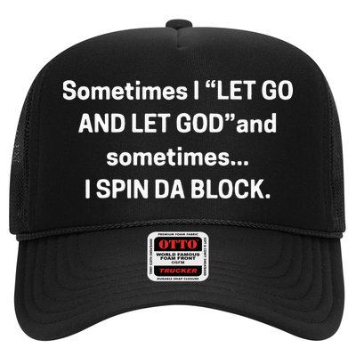 I Let Go And Let God And Sometimes I Spin Da Block Trucker Hat