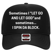 I Let Go And Let God And Sometimes I Spin Da Block Trucker Hat