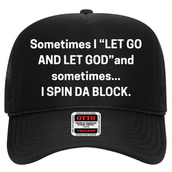 I Let Go And Let God And Sometimes I Spin Da Block Trucker Hat