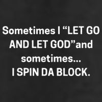 I Let Go And Let God And Sometimes I Spin Da Block Trucker Hat