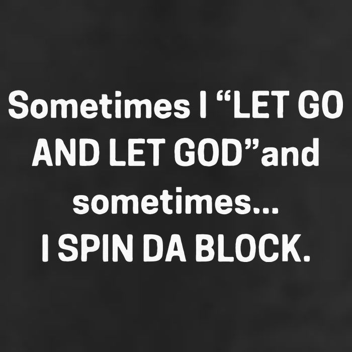 I Let Go And Let God And Sometimes I Spin Da Block Trucker Hat