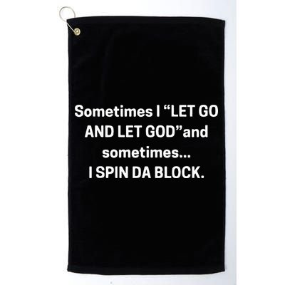 I Let Go And Let God And Sometimes I Spin Da Block Golf Towel