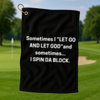 I Let Go And Let God And Sometimes I Spin Da Block Golf Towel