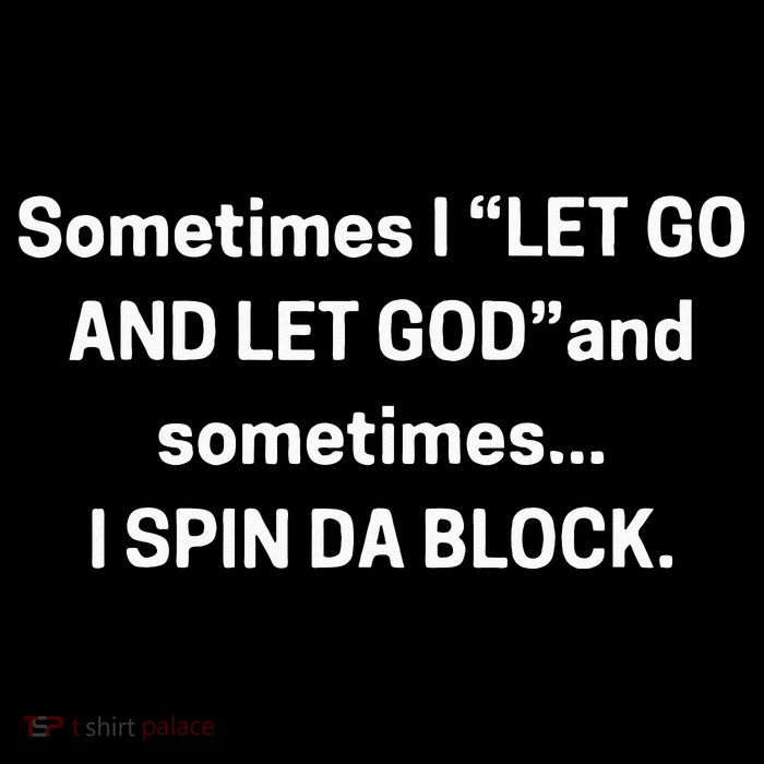 I Let Go And Let God And Sometimes I Spin Da Block Crop Top