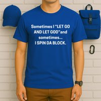 I Let Go And Let God And Sometimes I Spin Da Block T-Shirt