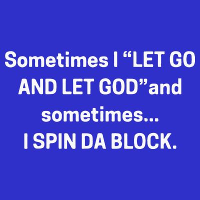 I Let Go And Let God And Sometimes I Spin Da Block T-Shirt