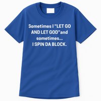 I Let Go And Let God And Sometimes I Spin Da Block Tall T-Shirt
