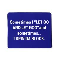 I Let Go And Let God And Sometimes I Spin Da Block Mousepad