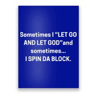 I Let Go And Let God And Sometimes I Spin Da Block Poster