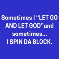 I Let Go And Let God And Sometimes I Spin Da Block Poster