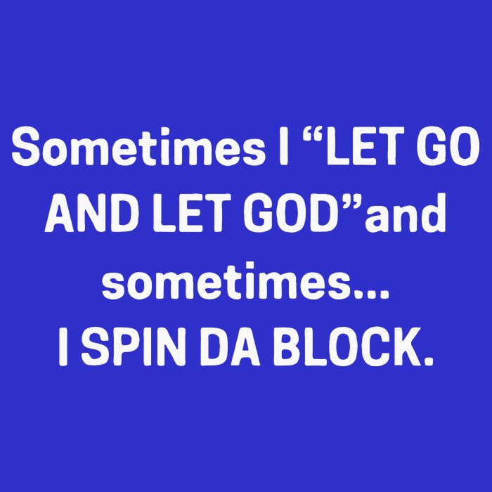I Let Go And Let God And Sometimes I Spin Da Block Poster