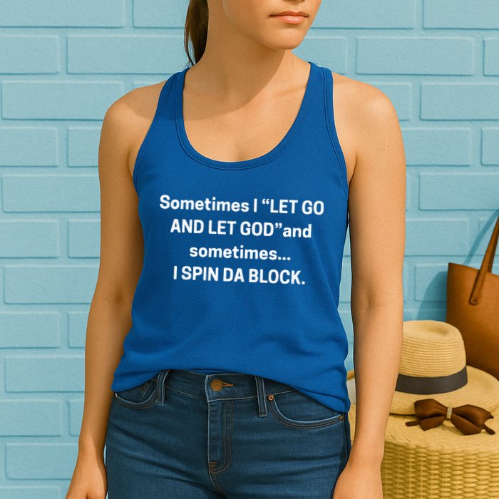 I Let Go And Let God And Sometimes I Spin Da Block Womens Tank Top
