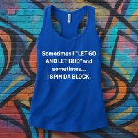 I Let Go And Let God And Sometimes I Spin Da Block Womens Tank Top