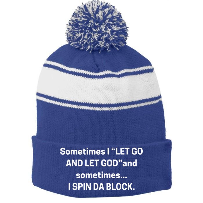 I Let Go And Let God And Sometimes I Spin Da Block Stripe Pom Pom Beanie