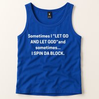 I Let Go And Let God And Sometimes I Spin Da Block Tank Top