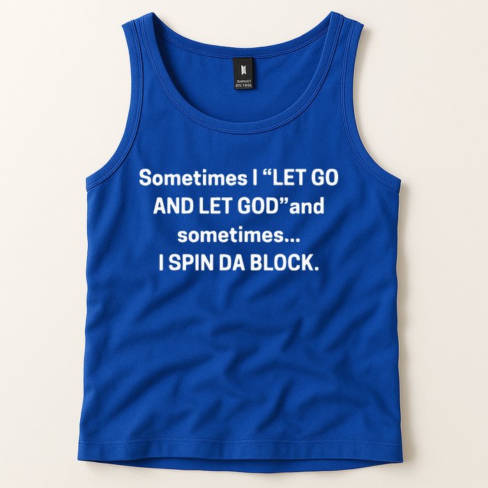 I Let Go And Let God And Sometimes I Spin Da Block Tank Top