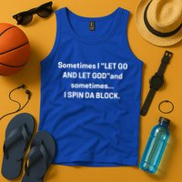 I Let Go And Let God And Sometimes I Spin Da Block Tank Top