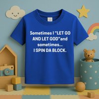 I Let Go And Let God And Sometimes I Spin Da Block Toddler T-Shirt