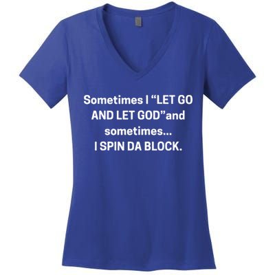 I Let Go And Let God And Sometimes I Spin Da Block Women's V-Neck T-Shirt